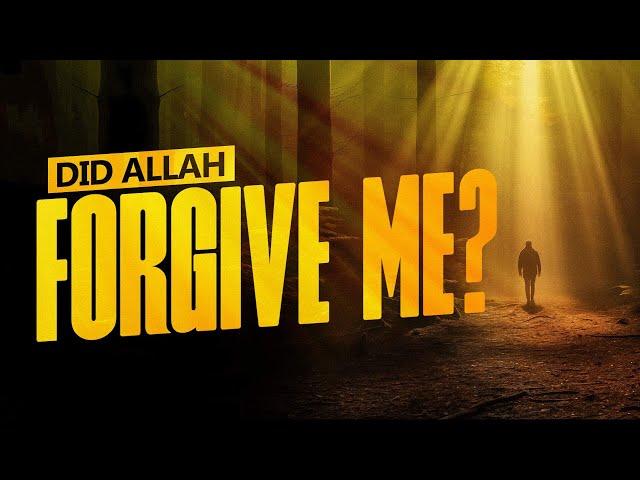 Did Allah Forgive Me?