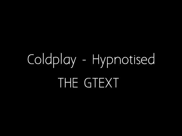 Coldplay - Hypnotised (Lyric Video)