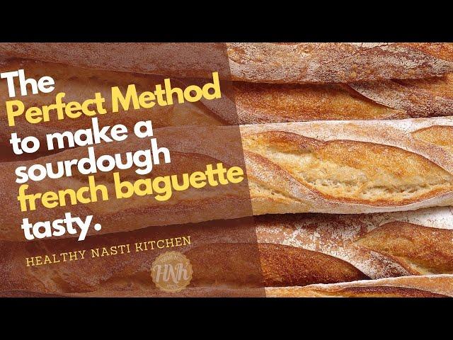 How to make the great sourdough baguette By Healthy Nasti Kitchen