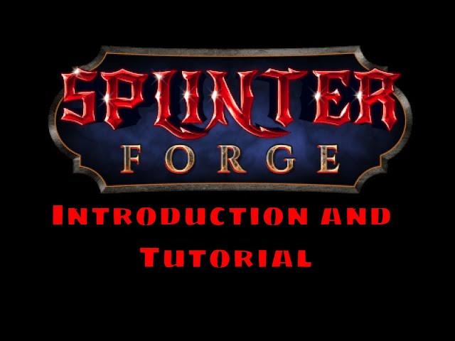 Splinterforge Introduction and Tutorial