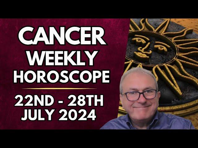 Cancer Horoscope -  Weekly Astrology - 22nd to 28th July 2024