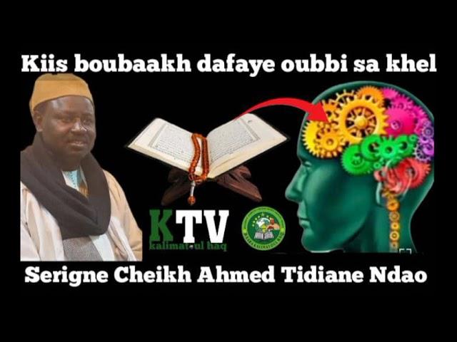 Kiis boubaakh dafaye oubbi sa khel Par Serigne Cheikh Ahmed Tidiane Ndao