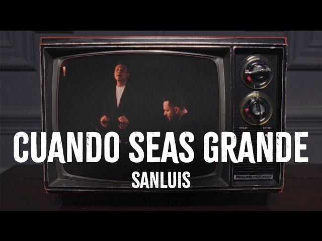 SanLuis - Cuando Seas Grande (Video Oficial)