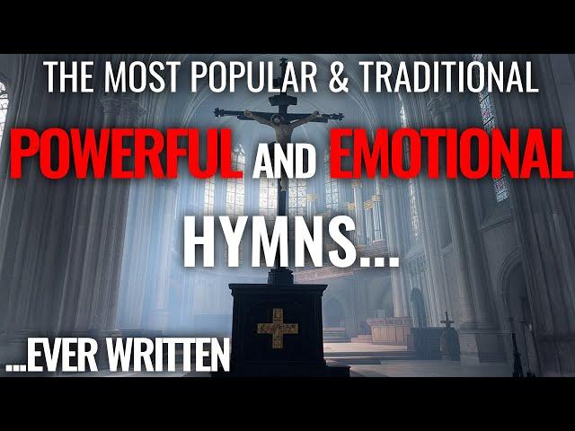  24 of the most Powerful and Moving Hymns EVER WRITTEN (Lent Hymns)