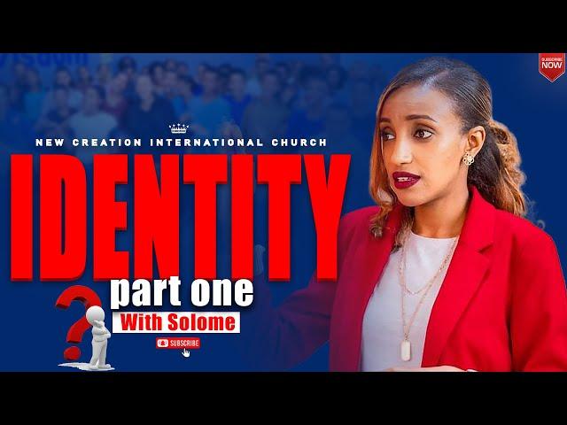 New English Service//Identity//Part 1/By Salome Girma //New Creation Church Ethiopia//Apostle Japi