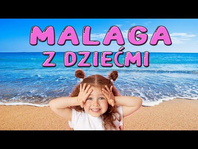 Malaga z dziećmi - miejsca warte odwiedzenia