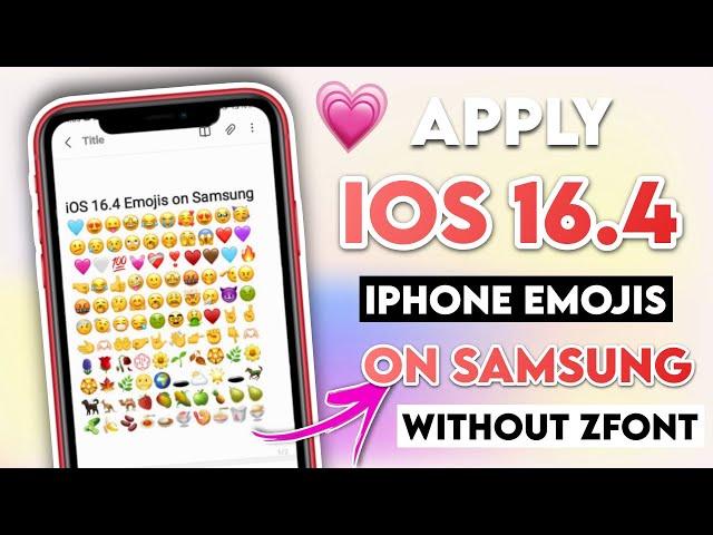 Apply iOS 16.4 Emojis on Samsung 2024 without zFont (Android 13 and down!)