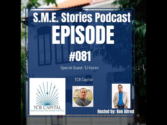 Episode 81 - TJ Kosen - TCB Capital - S.M.E. Stories