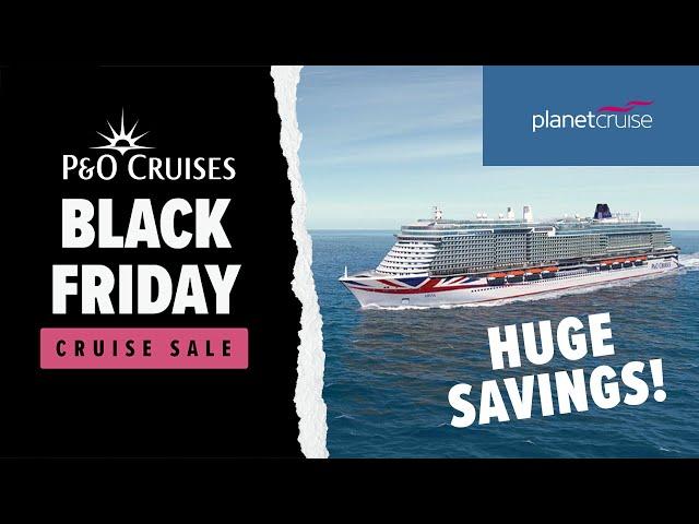 P&O Cruises Black Friday Sale | Planet Cruise