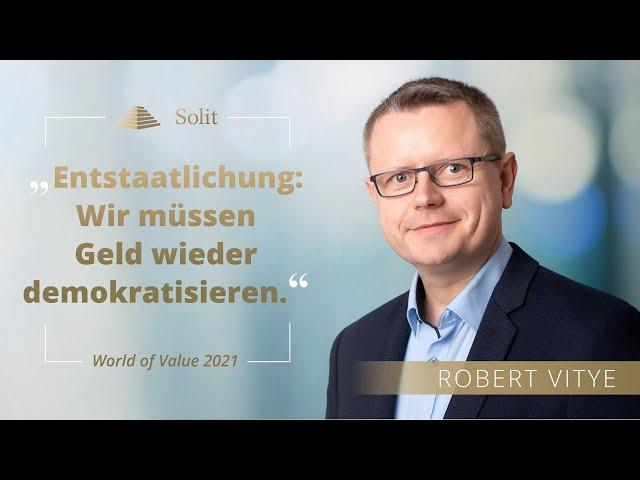 "Entstaatlichung: Wir müssen Geld wieder demokratisieren" | Robert Vitye | World of Value 2021