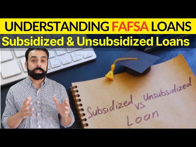 Understanding The Fafsa Subsidized & Unsubsidized Loans