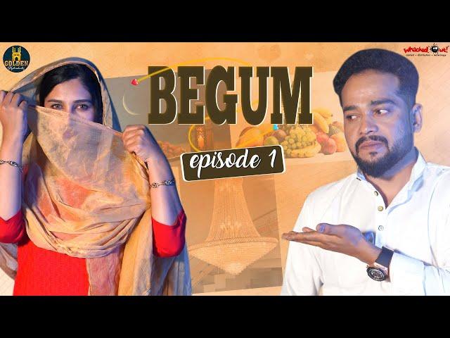 Begum Episode 1 | Hyderabadi Comedy Video 2022 | Ramazan Special Video | Golden Hyderabadiz