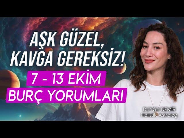 Aşk Güzel, Kavga Gereksiz! | 7 - 13 Ekim Burç Yorumları | Astroloji Gurusu