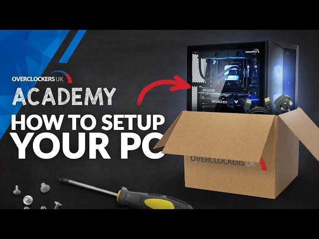 How To Set Up Your New PC | Overclockers Academy