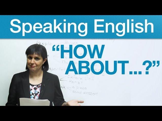 Conversational English - Asking "How about...?"