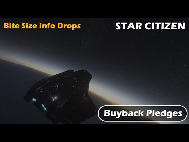 Star Citizen - Bite sized info drops - Buyback Pledges
