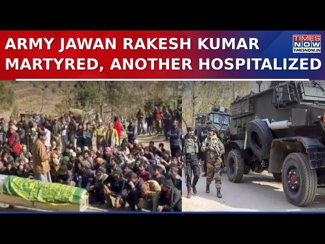 Anti-Terror Operations Underway In Kishtwar, Army Jawan Rakesh Kumar Martyred & Another Hospitalized