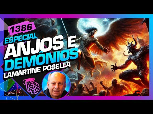 ANJOS E DEMÔNIOS: LAMARTINE POSELLA - Inteligência Ltda. Podcast #1386