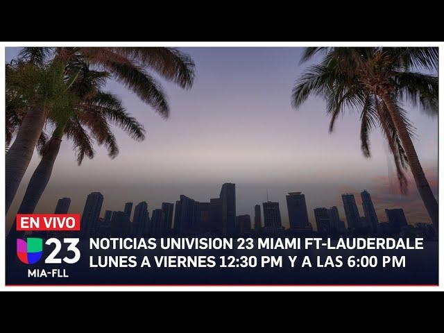  En vivo: Univision 23 Miami 12:30 pm, 17 de junio de 2024