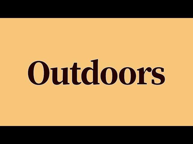 Outdoors Meaning and Definition