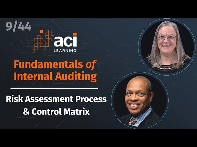 Risk Assessment Process & Control Matrix | Fundamentals of Internal Auditing | Part 9 of 44