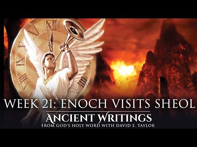 Week 21: Enoch Visits Sheol: Ancient Writings from God’s Holy Word with David E. Taylor