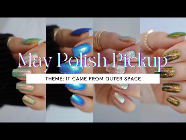 May 2024 Polish Pickup Swatch Video | It Came From Outer Space