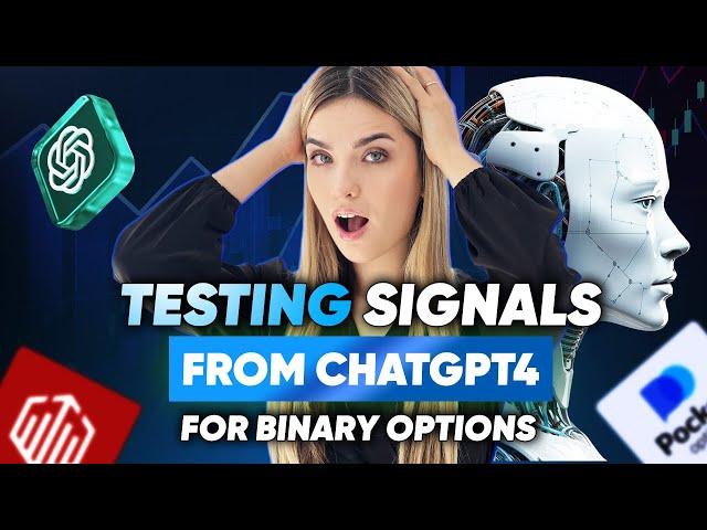 TESTING SIGNALS FROM CHATGPT4 FOR BINARY OPTIONS | Robot trades binary options