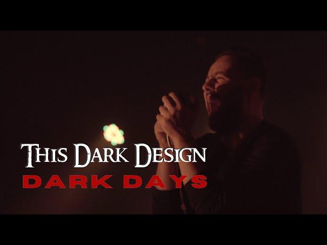 THIS DARK DESIGN - Dark Days (OFFICIAL VIDEO)