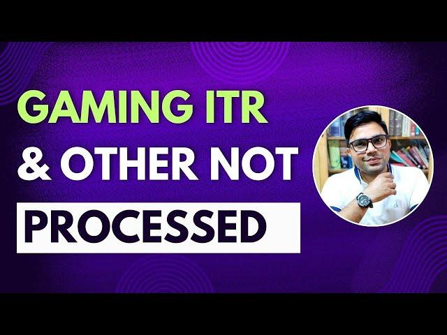 ITR Not Processed For AY 2024-25 | Gaming ITR NOt Processed | Income Tax Return not Processed Yet