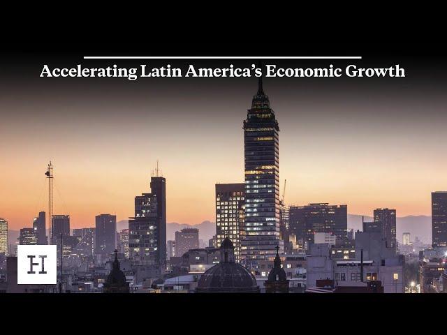 Accelerating Latin America’s Economic Growth