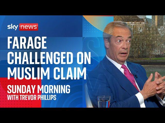 Reform UK's Nigel Farage challenged over his claim that Muslims are against British values