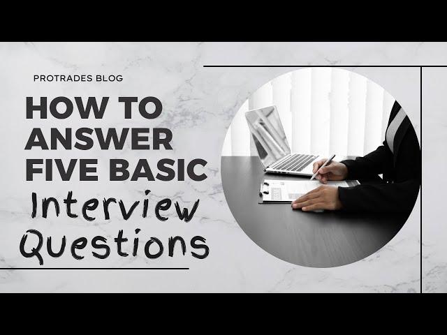 Professionally Answer Five Basic Job Interview Questions | Interview Tips |  Protrades Blogs