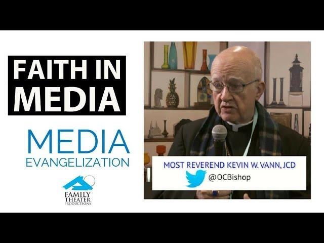 Faith in Media: Bishop Kevin Vann on Media Evangelization