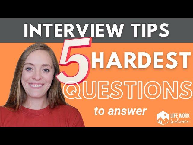 What are the 5 HARDEST Interview Questions to Answer? Interview Tips for Your Job Search