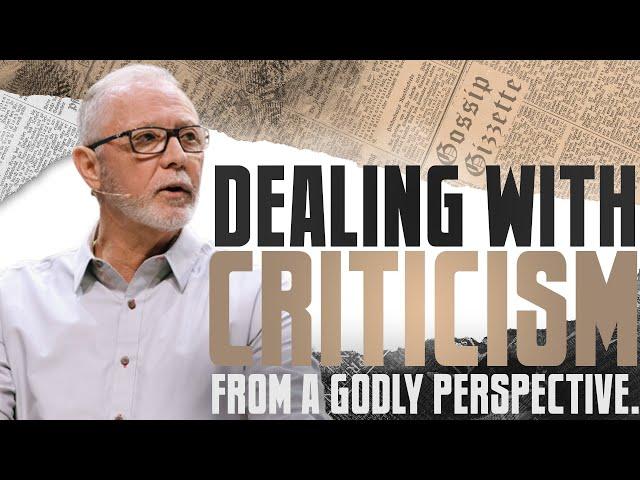 Dealing with Criticism From A Godly Perspective. | Pastor Steve Smothermon