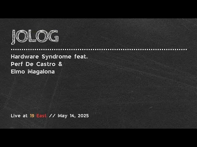 20250514_01 Hardware Syndrome feat. Perf De Castro & Elmo Magalona - Jolog