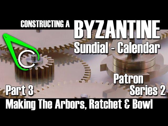 Constructing A Byzantine Sundial-Calendar - Part 3 (Making The Arbors, Ratchet & Bowl)