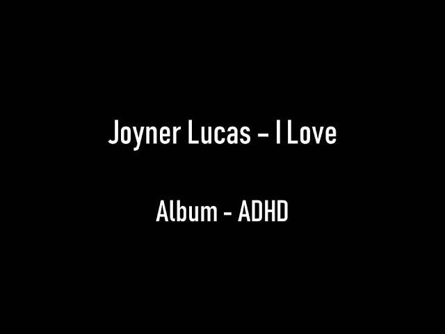 Joyner Lucas - I Love HD Lyrics