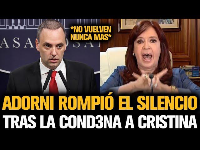 ADORNI ROMPIÓ EL SILENCIO TRAS LA COND3NA A CRISTINA