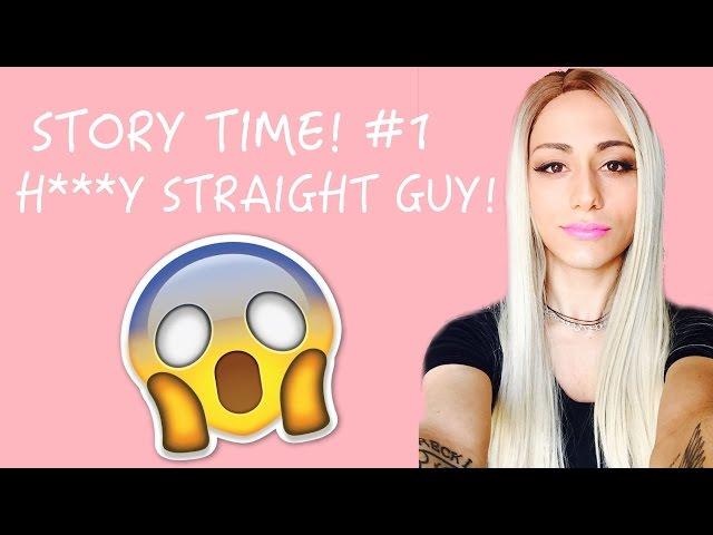 Story Time #1 - H***Y STRAIGHT GUY!