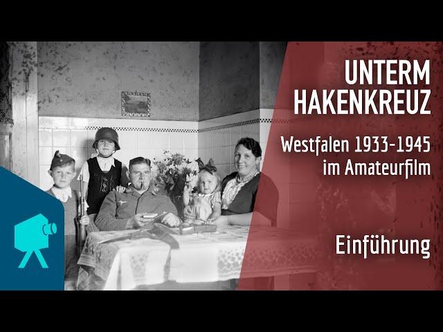 Unterm Hakenkreuz | Einführung: Kamera läuft - Westfalen 1933 - 1945 im Amateurfilm