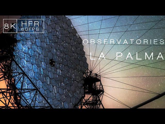 OBSERVATORIES | LA PALMA 8K60