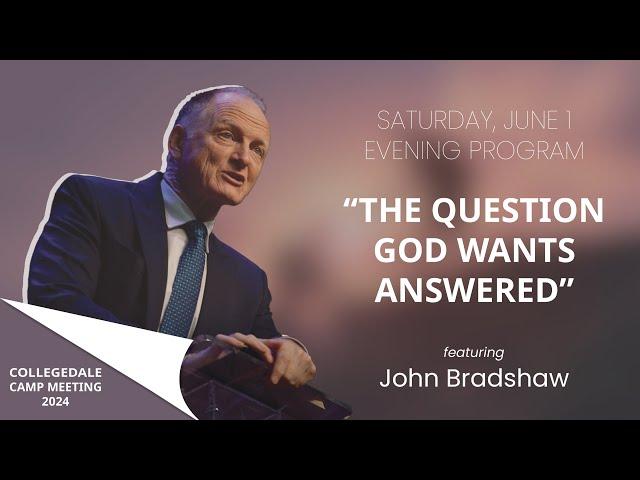 John Bradshaw - Saturday Night - The Question God Wants Answered