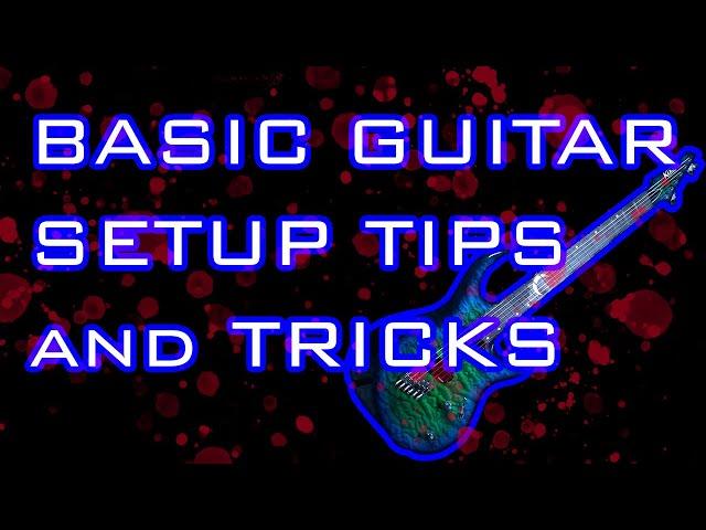 Guitar Setup Tips and Tricks!