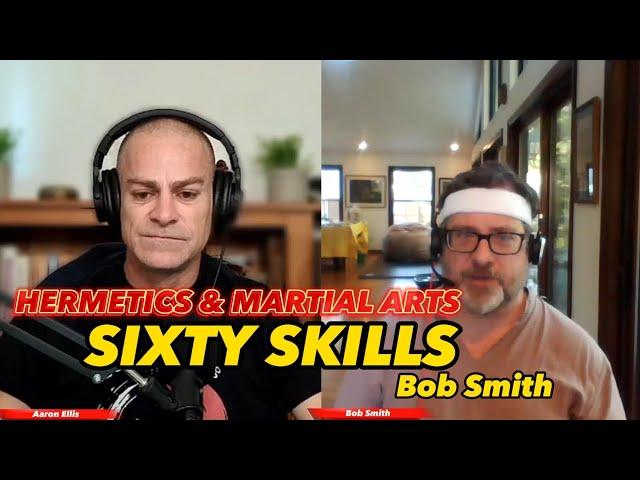 5 • Hermetics & Martial Arts • Bob Smith • SixtySkills