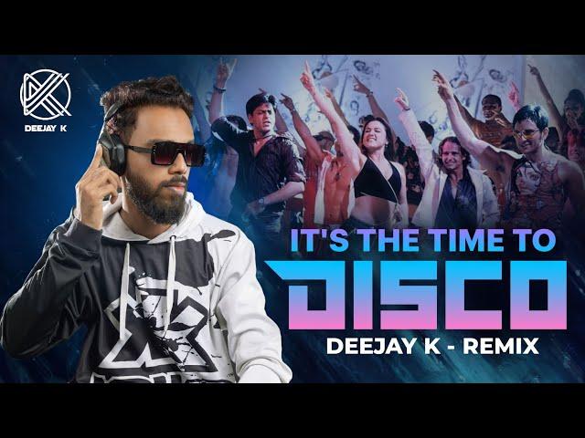 ITS THE TIME TO DISCO (REMIX) | DEEJAY K  (PROMO VIDEO)