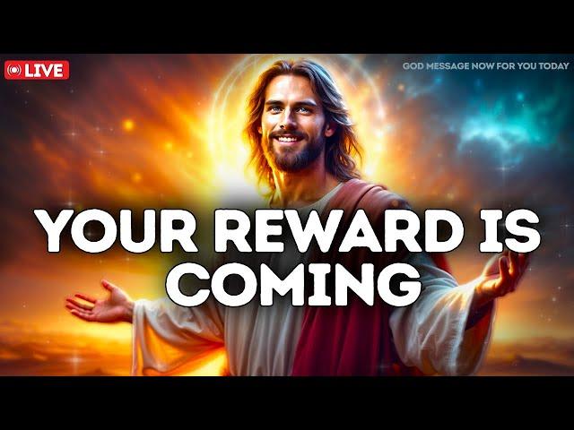 GOD SAYS: YOUR REWARD IS COMING | God Message Today | Gods Message Now | God's Message Now Today