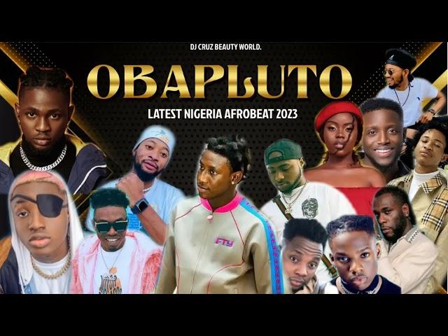 OBAPLUTO LATEST NIGERIA AFROBEAT MIX 2023 FT BURNA BOY REMA SALLIPOPI DJ CRUZ, DAVIDO , KIZZ DAN