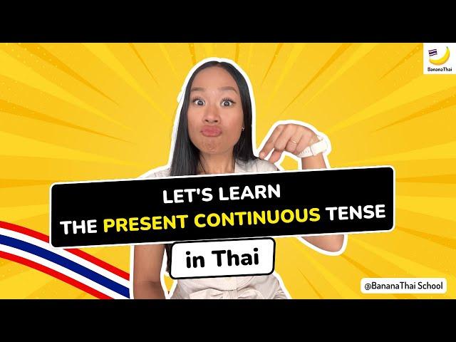 Let's learn the Present Continuous Tense in Thai